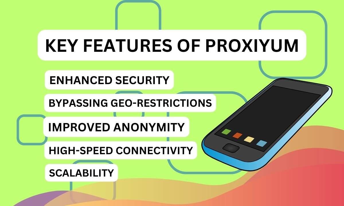 Key Features of Proxiyum