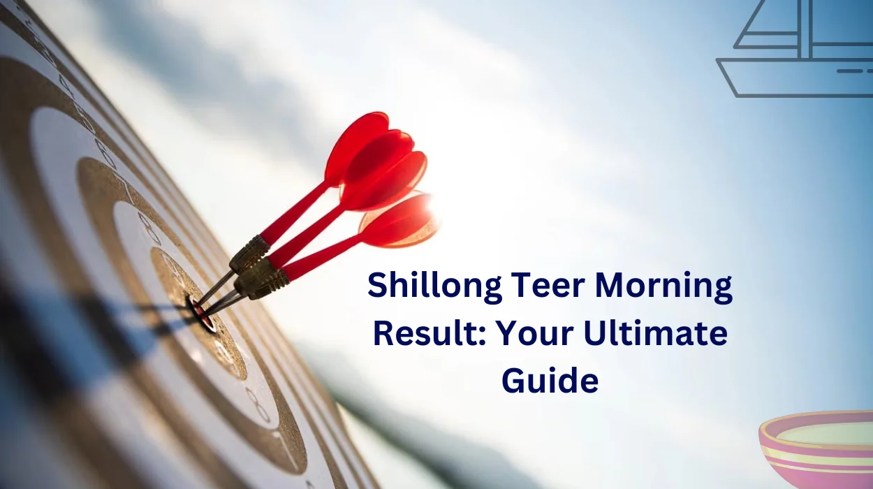 Shillong Teer Morning Result: Your Ultimate Guide