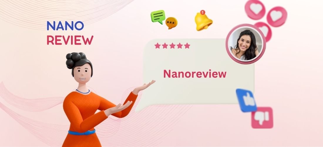 Nanoreview: Features, Benefits, and What Sets It Apart